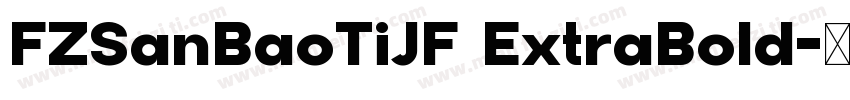 FZSanBaoTiJF ExtraBold字体转换